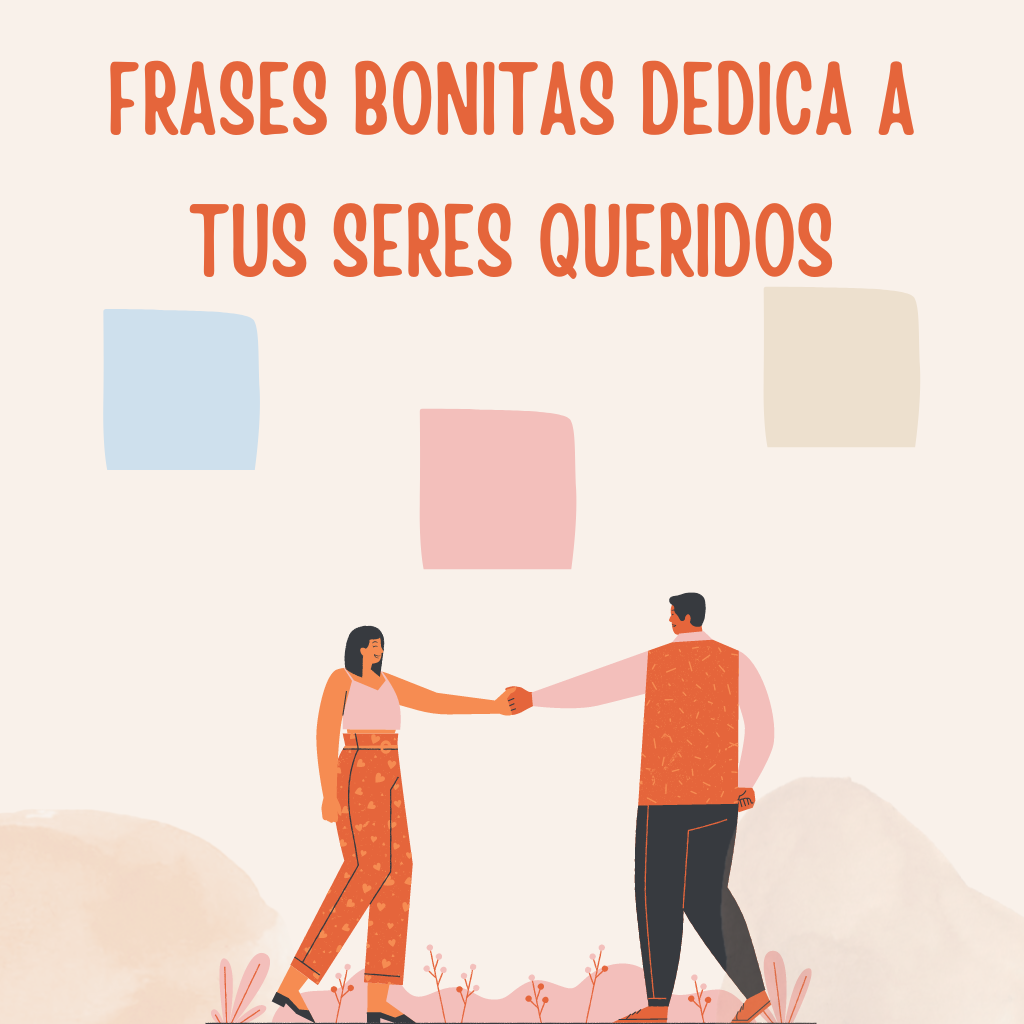 50 Frases Bonitas para Dedicar a tu Ser Amado